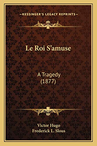 Le Roi S'amuse: A Tragedy (1877)